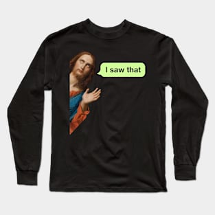 Jesus I saw that meme Long Sleeve T-Shirt